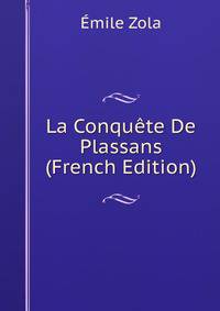 La Conquete De Plassans (French Edition)