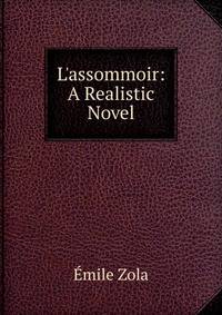 L'assommoir: A Realistic Novel