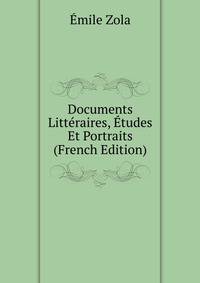 Documents Litteraires, Etudes Et Portraits (French Edition)