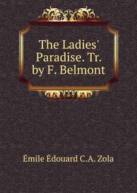 The Ladies' Paradise. Tr. by F. Belmont