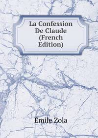 La Confession De Claude (French Edition)