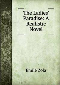 The Ladies' Paradise: A Realistic Novel