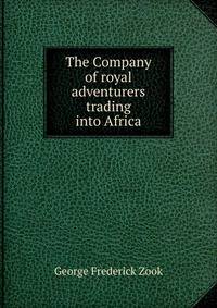 The Company of royal adventurers trading into Africa