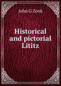 Historical and pictorial Lititz
