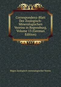 Correspondenz-Blatt Des Zoologisch-Mineralogischen Vereins in Regensburg, Volume 13 (German Edition)