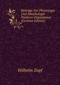 Beitrage Zur Physiologie Und Morphologie Niederer Organismen (German Edition)