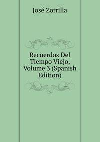 Recuerdos Del Tiempo Viejo, Volume 3 (Spanish Edition)