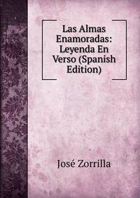 Las Almas Enamoradas: Leyenda En Verso (Spanish Edition)