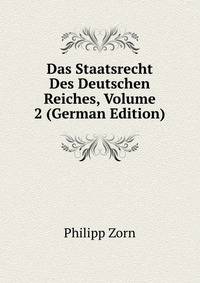 Das Staatsrecht Des Deutschen Reiches, Volume 2 (German Edition)