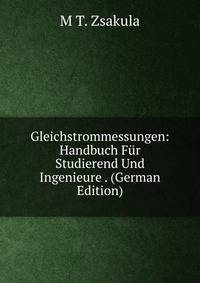 Gleichstrommessungen: Handbuch Fur Studierend Und Ingenieure . (German Edition)