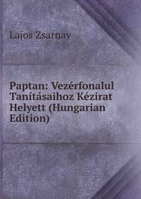 Paptan: Vezerfonalul Tanitasaihoz Kezirat Helyett (Hungarian Edition)