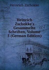 Heinrich Zschokke's Gesammelte Schriften, Volume 5 (German Edition)