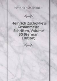 Heinrich Zschokke's Gesammelte Schriften, Volume 30 (German Edition)