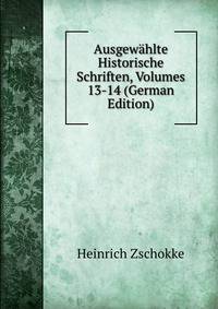 Ausgewahlte Historische Schriften, Volumes 13-14 (German Edition)