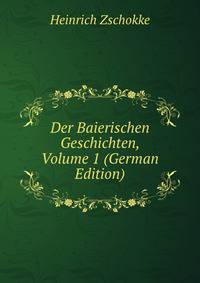 Der Baierischen Geschichten, Volume 1 (German Edition)