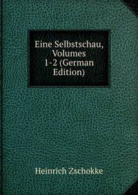 Eine Selbstschau, Volumes 1-2 (German Edition)