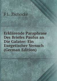 Erklarende Paraphrase Des Briefes Paulus an Die Galater: Ein Exegetischer Versuch (German Edition)