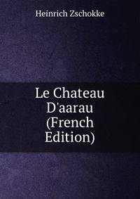 Le Chateau D'aarau (French Edition)