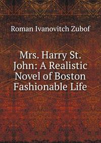 Mrs. Harry St. John: A Realistic Novel of Boston Fashionable Life