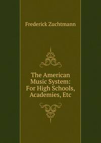 The American Music System: For High Schools, Academies, Etc