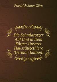 Die Schmiarotzer Auf Und in Dem Korper Unserer Haussaugethiere (German Edition)