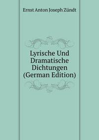 Lyrische Und Dramatische Dichtungen (German Edition)