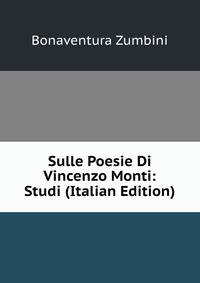 Sulle Poesie Di Vincenzo Monti: Studi (Italian Edition)