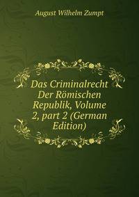Das Criminalrecht Der R?mischen Republik, Volume 2, part 2 (German Edition)