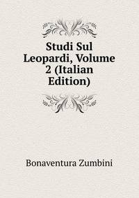 Studi Sul Leopardi, Volume 2 (Italian Edition)
