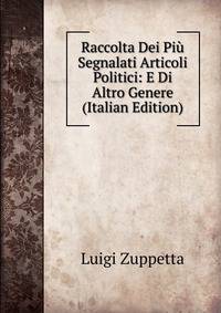 Raccolta Dei Piu Segnalati Articoli Politici: E Di Altro Genere (Italian Edition)