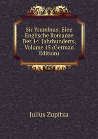 Sir Ysumbras: Eine Englische Romanze Des 14. Jahrhunderts, Volume 15 (German Edition)