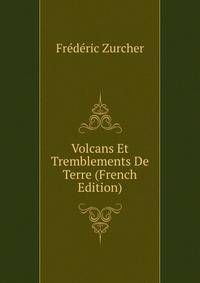 Volcans Et Tremblements De Terre (French Edition)