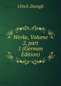 Werke, Volume 2, part 1 (German Edition)
