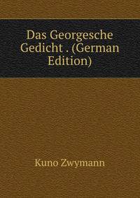 Das Georgesche Gedicht . (German Edition)