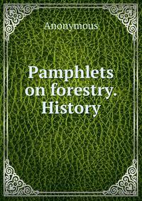 Pamphlets on forestry. History