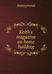 Keith's magazine on home building