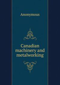Canadian machinery and metalworking