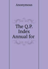 The Q.P. Index Annual for .