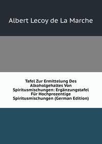 Tafel Zur Ermittelung Des Alkoholgehaltes Von Spiritusmischungen: Erganzungstafel Fur Hochprozentige Spiritusmischungen (German Edition)