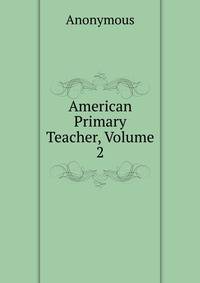 American Primary Teacher, Volume 2