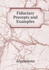 Fiduciary Precepts and Examples