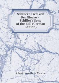 Schiller's Lied Von Der Glocke =: Schiller's Song of the Bell (German Edition)