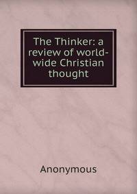 The Thinker: a review of world-wide Christian thought