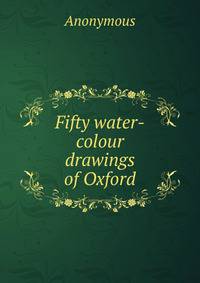 Fifty water-colour drawings of Oxford