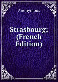 Strasbourg; (French Edition)