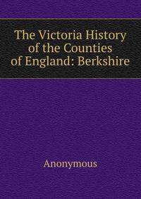 The Victoria History of the Counties of England: Berkshire