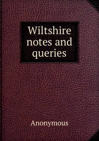 Wiltshire notes and queries