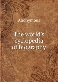 The world's cyclopedia of biography