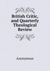 British Critic, and Quarterly Theological Review