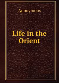 Life in the Orient